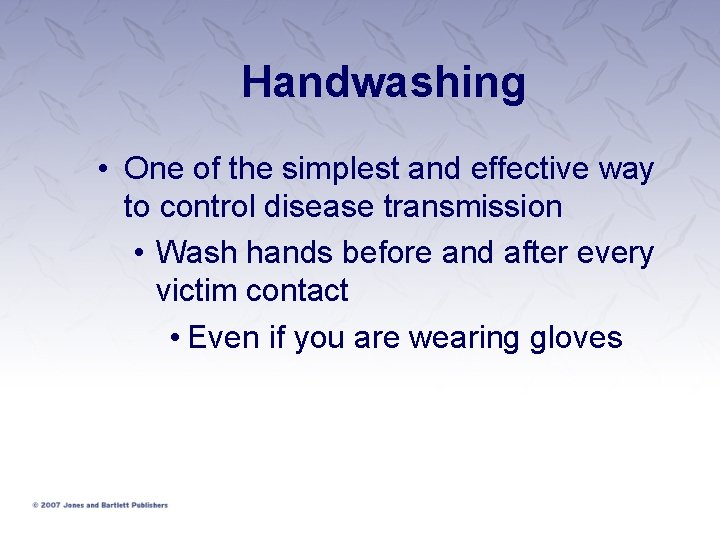 Handwashing • One of the simplest and effective way to control disease transmission •
