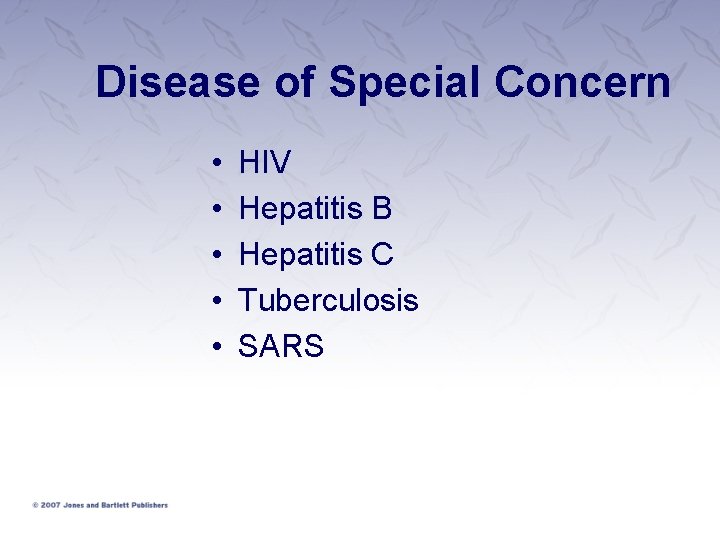 Disease of Special Concern • • • HIV Hepatitis B Hepatitis C Tuberculosis SARS