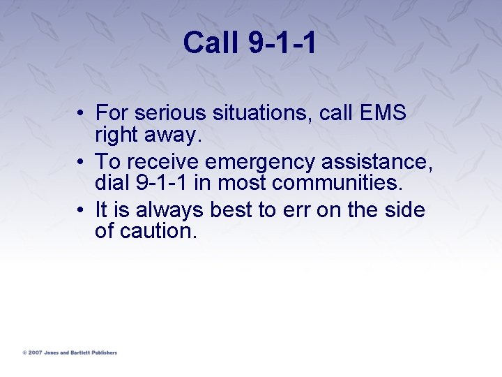 Call 9 -1 -1 • For serious situations, call EMS right away. • To