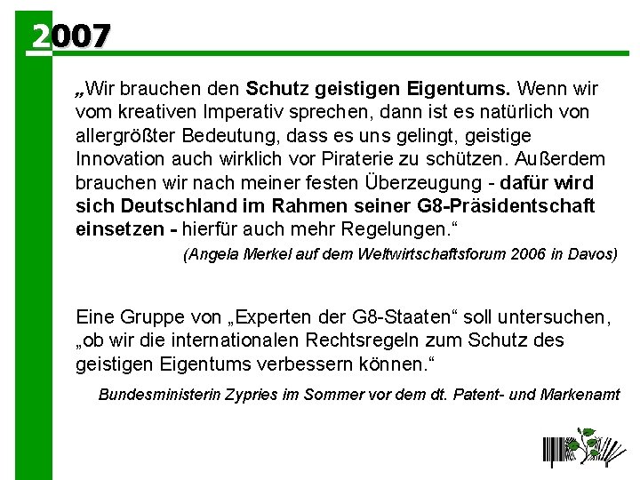 2007 „Wir brauchen den Schutz geistigen Eigentums. Wenn wir vom kreativen Imperativ sprechen, dann