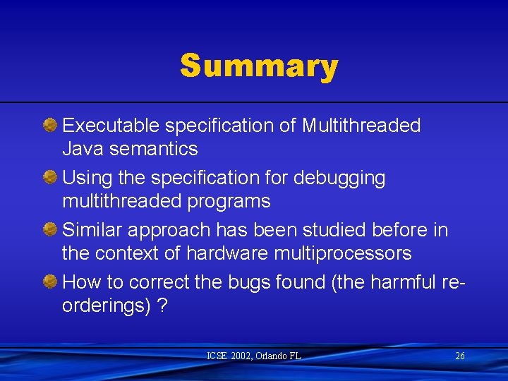 Summary Executable specification of Multithreaded Java semantics Using the specification for debugging multithreaded programs