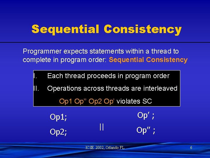 Sequential Consistency Programmer expects statements within a thread to complete in program order: Sequential