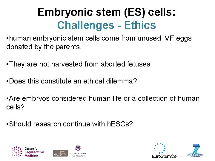 Embryonic stem (ES) cells: Challenges - Ethics • human embryonic stem cells come from