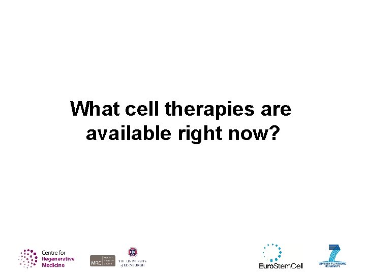 What cell therapies are available right now? 