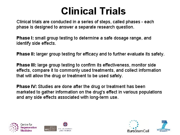 Clinical Trials Clinical trials are conducted in a series of steps, called phases -