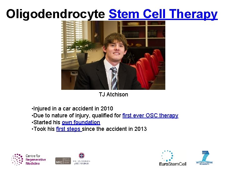 Oligodendrocyte Stem Cell Therapy TJ Atchison • Injured in a car accident in 2010