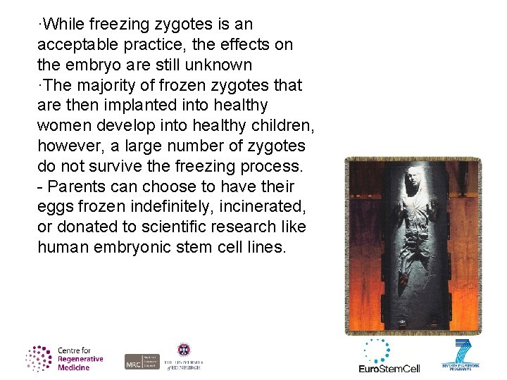 ·While freezing zygotes is an acceptable practice, the effects on the embryo are still