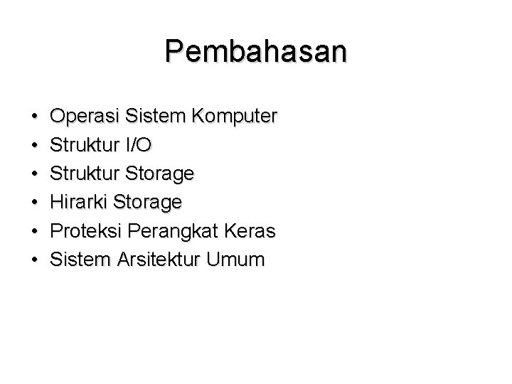 Pembahasan • • • Operasi Sistem Komputer Struktur I/O Struktur Storage Hirarki Storage Proteksi