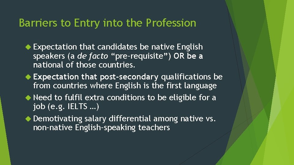 Barriers to Entry into the Profession Expectation that candidates be native English speakers (a