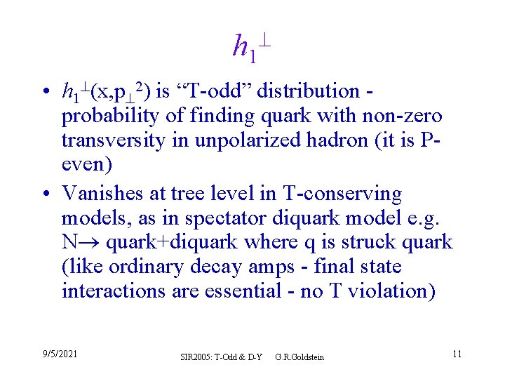 h 1 • h 1 (x, p 2) is “T-odd” distribution probability of finding