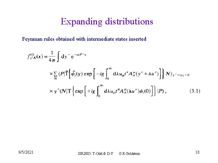 Expanding distributions Feynman rules obtained with intermediate states inserted 9/5/2021 SIR 2005: T-Odd &