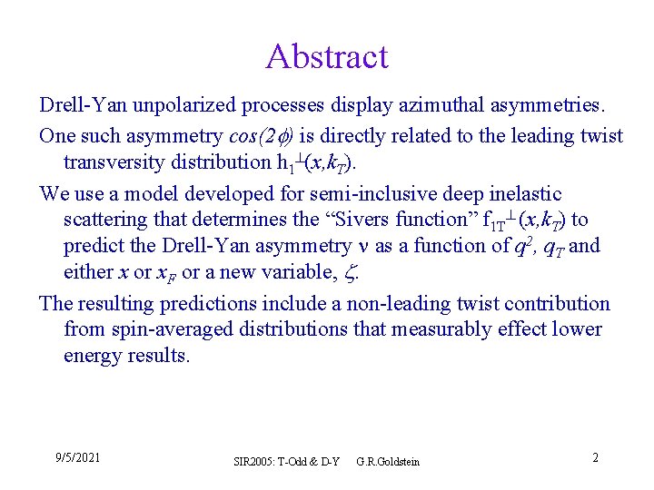 Abstract Drell-Yan unpolarized processes display azimuthal asymmetries. One such asymmetry cos(2 ) is directly