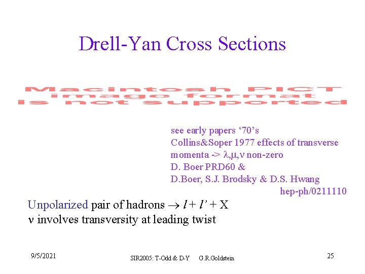 Drell-Yan Cross Sections see early papers ‘ 70’s Collins&Soper 1977 effects of transverse momenta