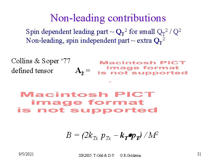 Non-leading contributions Spin dependent leading part ~ QT 2 for small QT 2 /