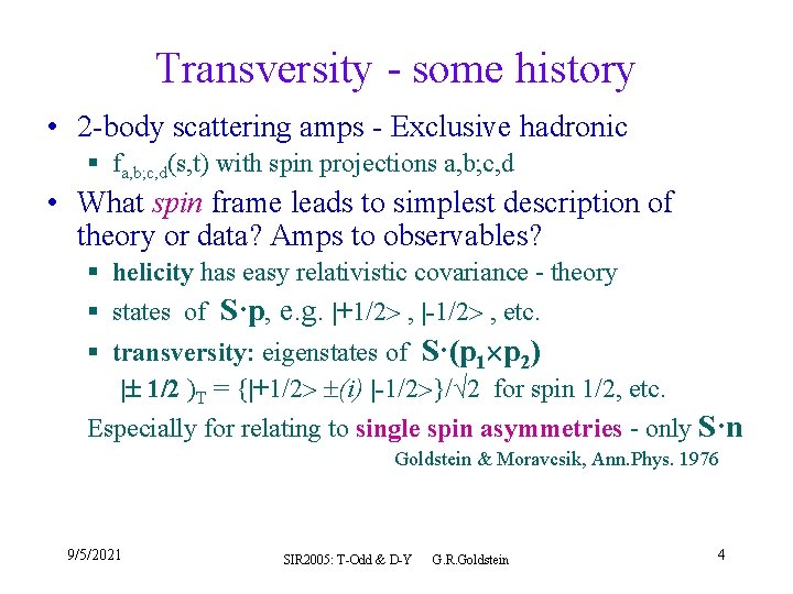 Transversity - some history • 2 -body scattering amps - Exclusive hadronic § fa,