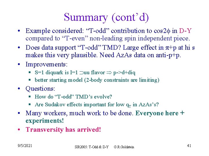 Summary (cont’d) • Example considered: “T-odd” contribution to cos 2 in D-Y compared to