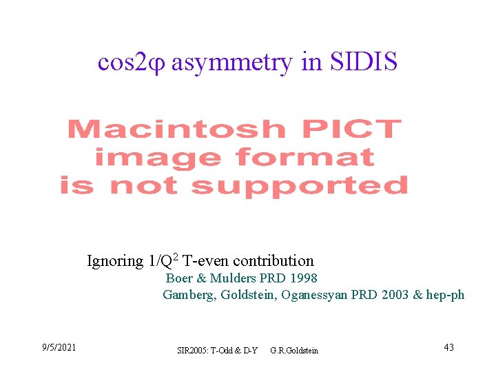 cos 2 asymmetry in SIDIS Ignoring 1/Q 2 T-even contribution Boer & Mulders PRD