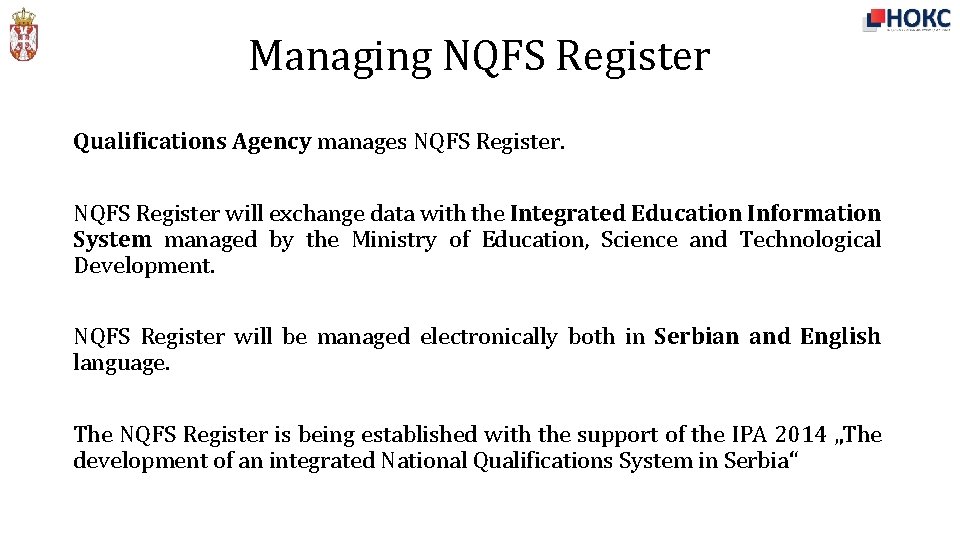 Managing NQFS Register Qualifications Agency manages NQFS Register will exchange data with the Integrated
