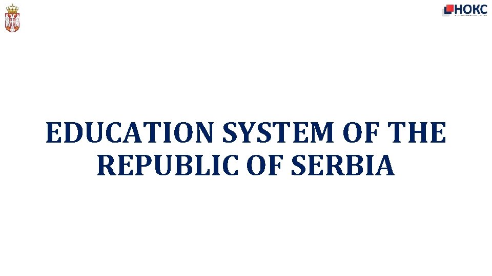 EDUCATION SYSTEM OF THE REPUBLIC OF SERBIA 