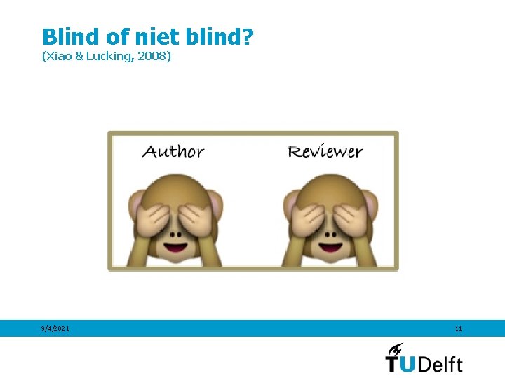 Blind of niet blind? (Xiao & Lucking, 2008) 9/4/2021 11 