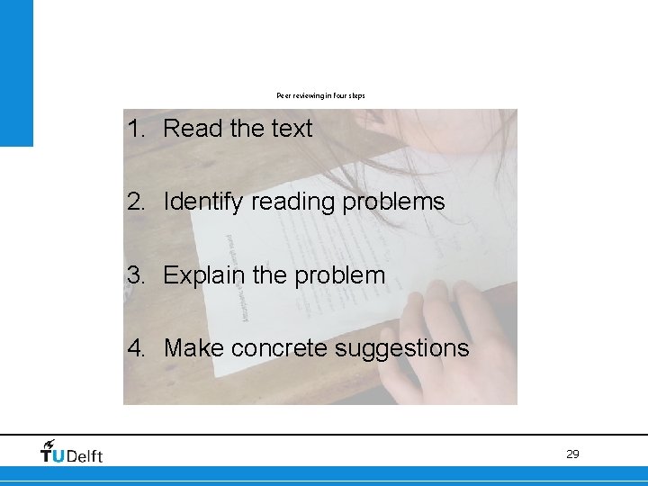 Peer reviewing in four steps 1. Read the text 2. Identify reading problems 3.