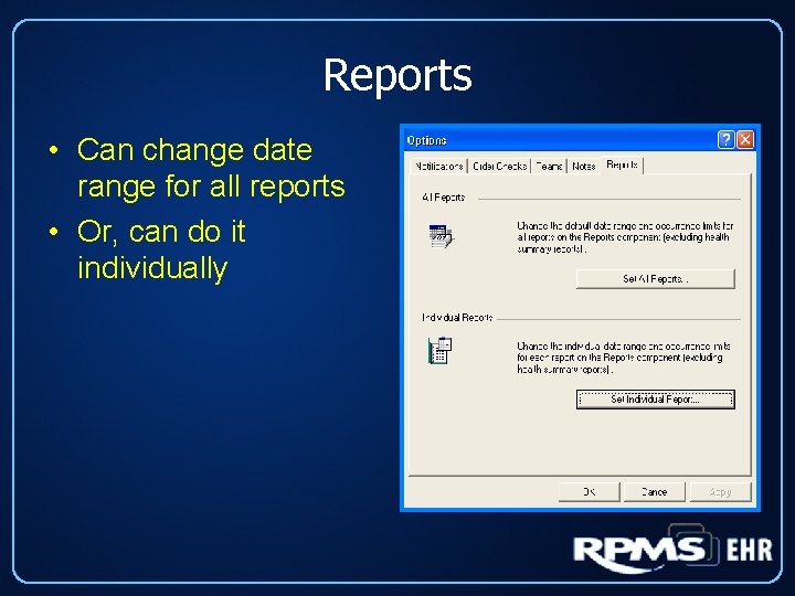 Reports • Can change date range for all reports • Or, can do it