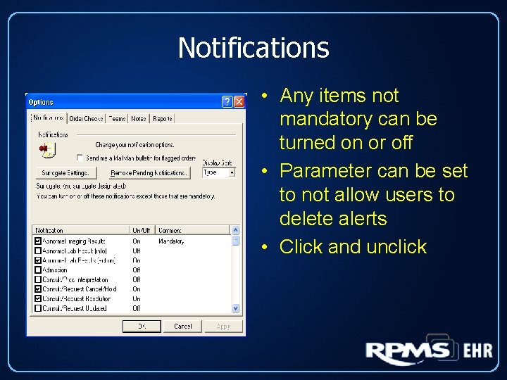 Notifications • Any items not mandatory can be turned on or off • Parameter