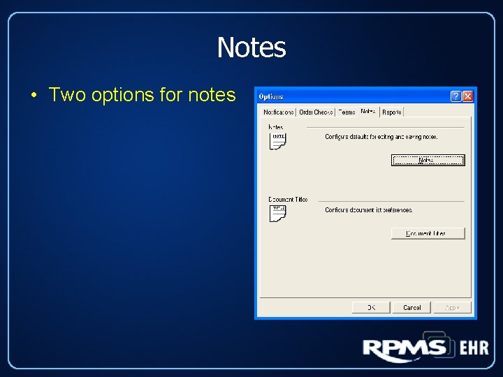 Notes • Two options for notes 