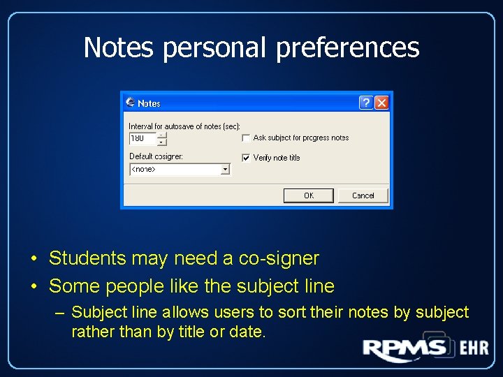 Notes personal preferences • Students may need a co-signer • Some people like the