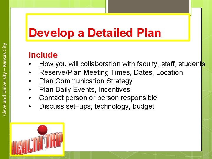 Cleveland University – Kansas City Develop a Detailed Plan Leadership Include • • •