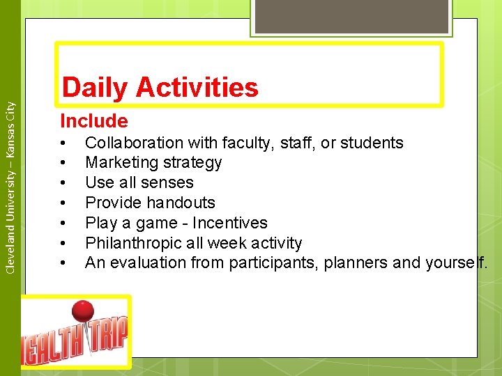Cleveland University – Kansas City Daily Activities Include. Leadership • • Collaboration with faculty,