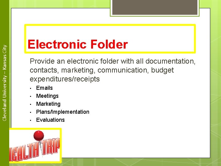 Cleveland University – Kansas City Electronic Folder Provide an electronic folder with all documentation,