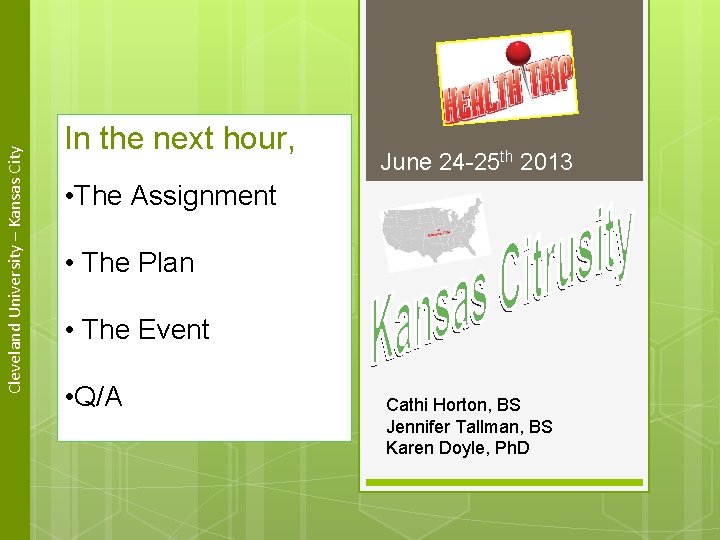 Cleveland University – Kansas City In the next hour, June 24 -25 th 2013