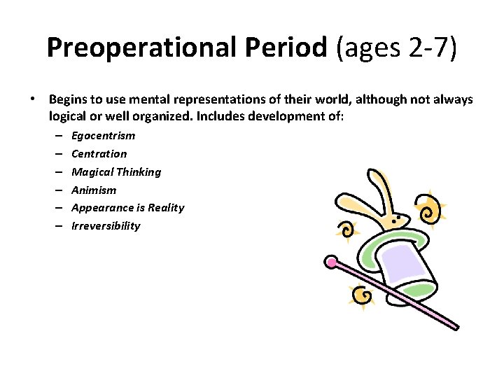 Preoperational Period (ages 2 -7) • Begins to use mental representations of their world,