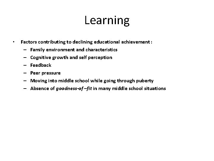 Learning • Factors contributing to declining educational achievement : – Family environment and characteristics