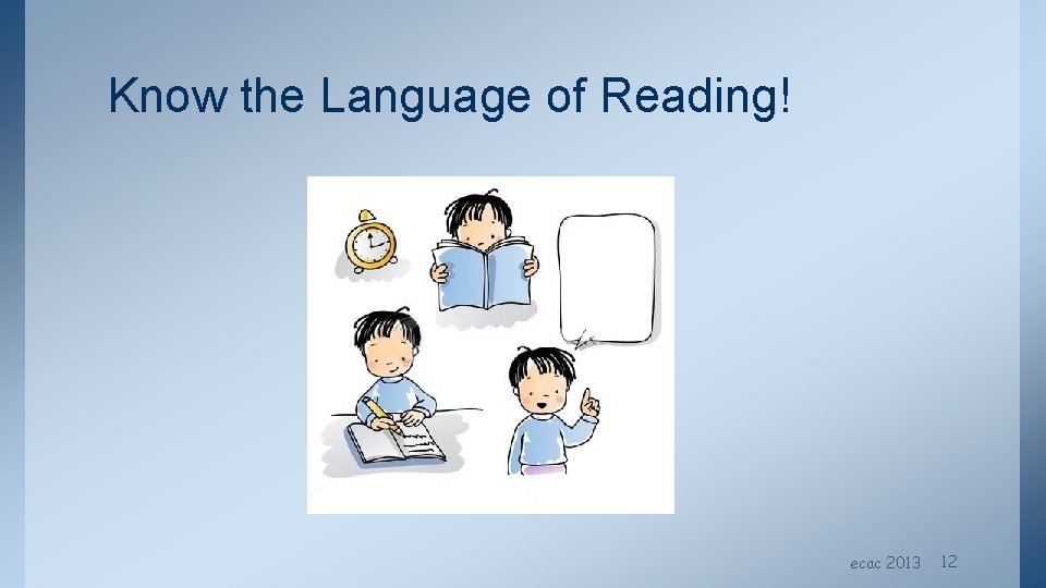 Know the Language of Reading! ecac 2013 12 