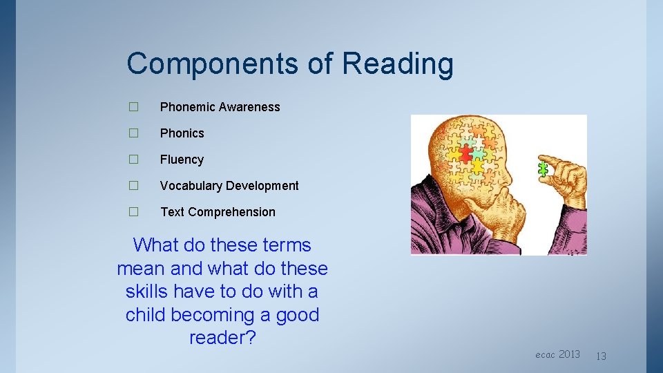 Components of Reading � Phonemic Awareness � Phonics � Fluency � Vocabulary Development �