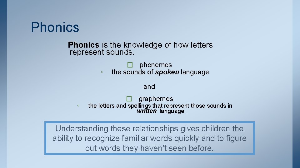Phonics is the knowledge of how letters represent sounds. ◦ � phonemes the sounds