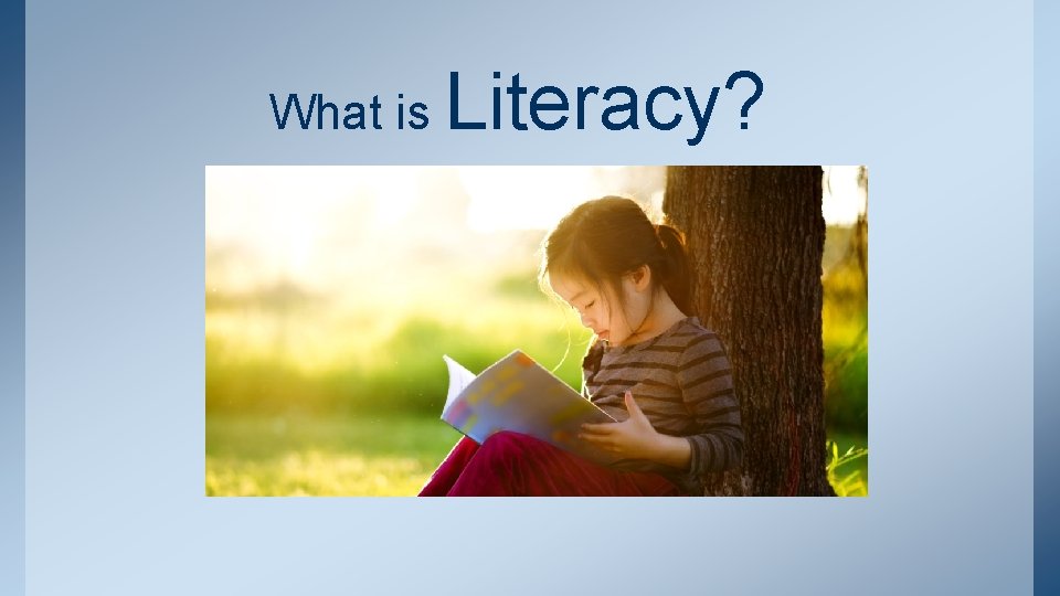 What is Literacy? 