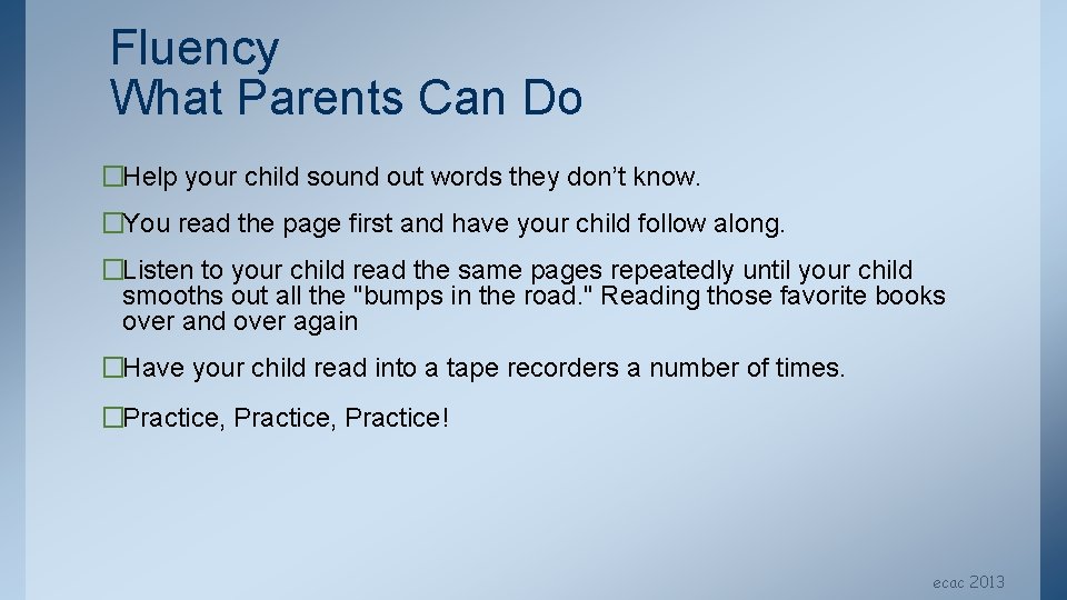 Fluency What Parents Can Do �Help your child sound out words they don’t know.