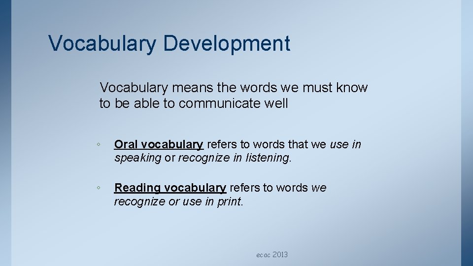Vocabulary Development Vocabulary means the words we must know to be able to communicate