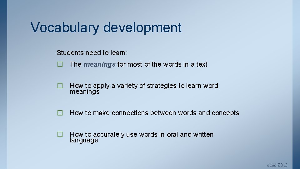 Vocabulary development Students need to learn: � The meanings for most of the words