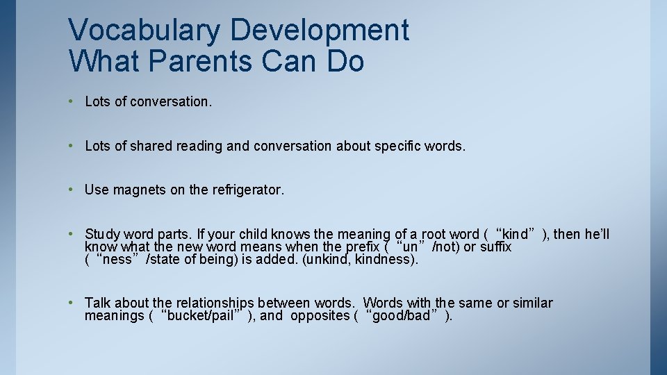 Vocabulary Development What Parents Can Do • Lots of conversation. • Lots of shared