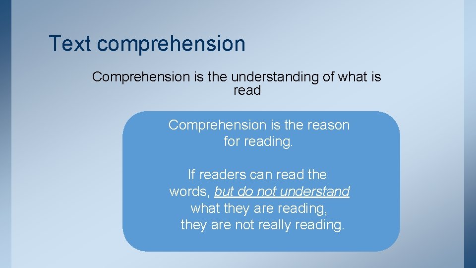 Text comprehension Comprehension is the understanding of what is read Comprehension is the reason
