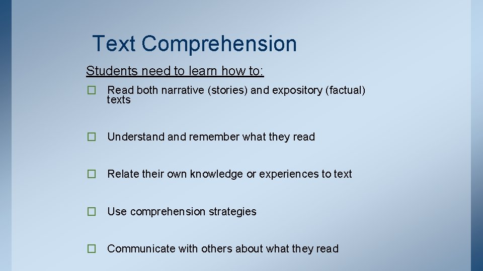 Text Comprehension Students need to learn how to: � Read both narrative (stories) and
