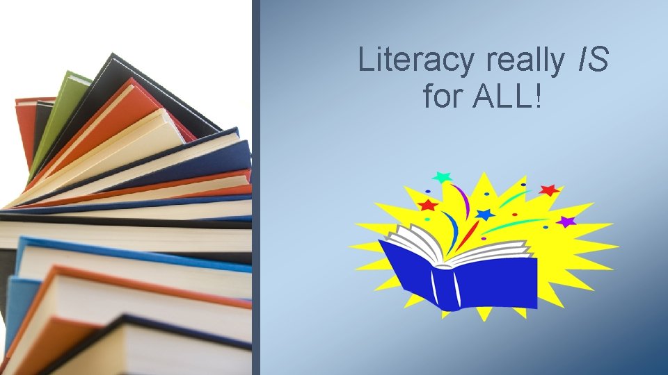 Literacy really IS for ALL! 