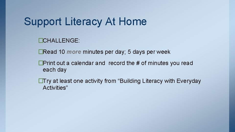 Support Literacy At Home �CHALLENGE: �Read 10 more minutes per day; 5 days per