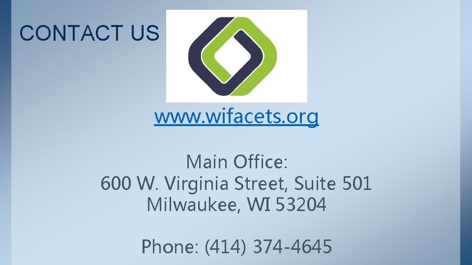 CONTACT US www. wifacets. org Main Office: 600 W. Virginia Street, Suite 501 Milwaukee,