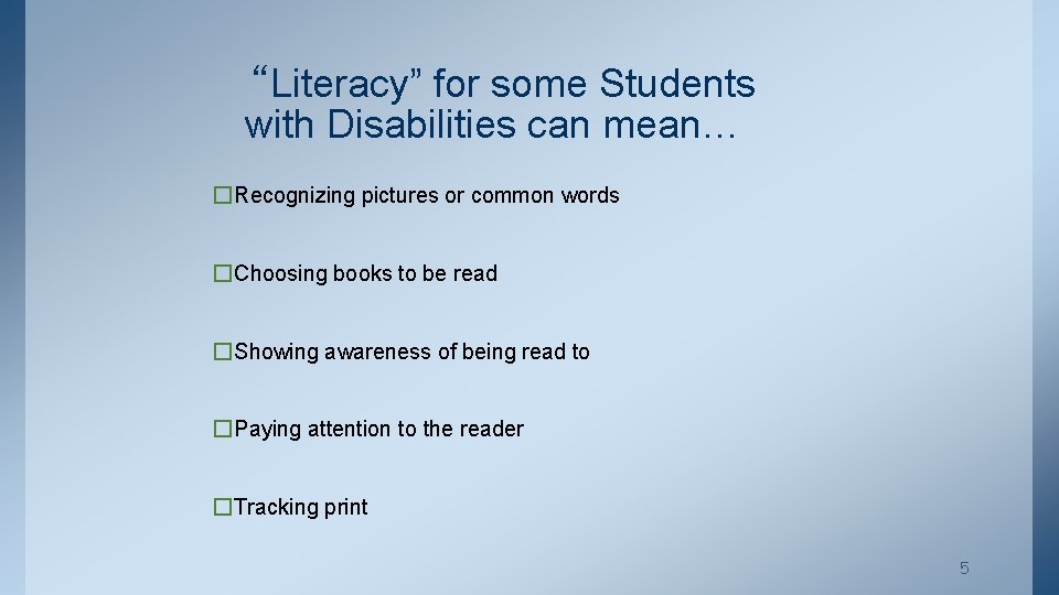 “Literacy” for some Students with Disabilities can mean… �Recognizing pictures or common words �Choosing