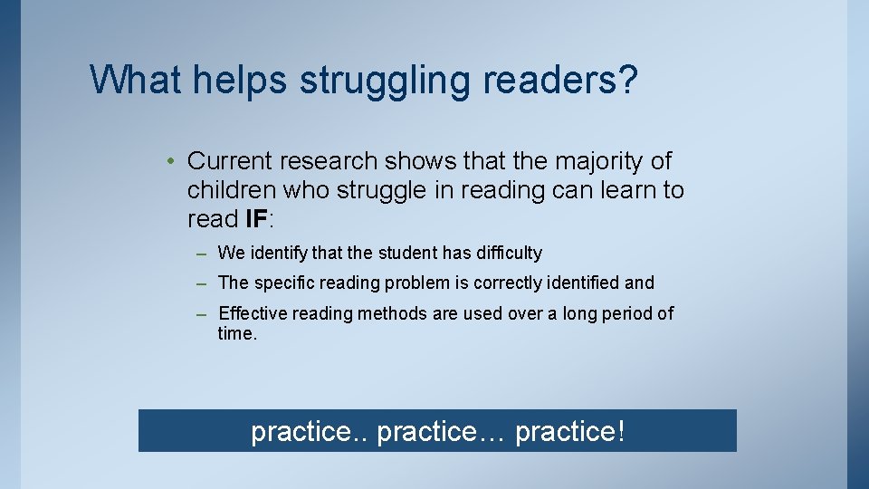 What helps struggling readers? • Current research shows that the majority of children who